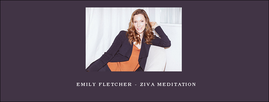 Emily Fletcher – Ziva Meditation