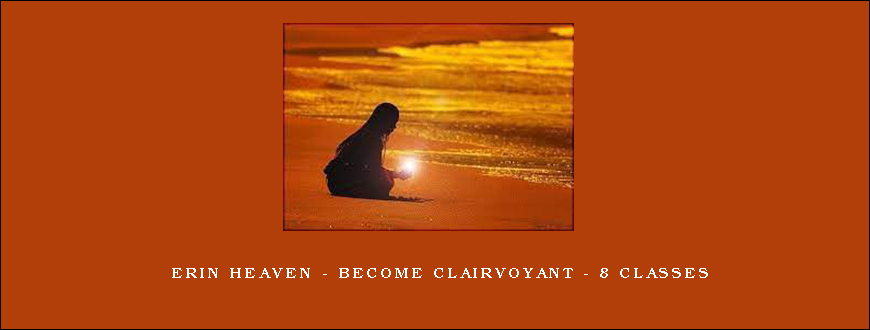 Erin Heaven – Become Clairvoyant – 8 Classes