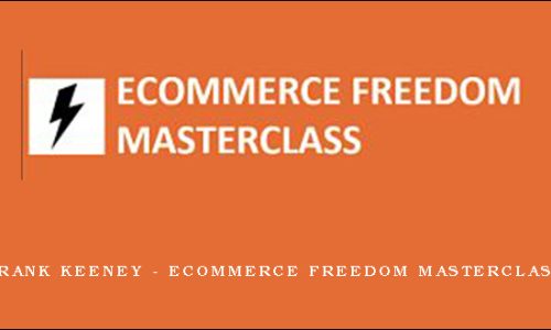 Frank Keeney – Ecommerce Freedom Masterclass