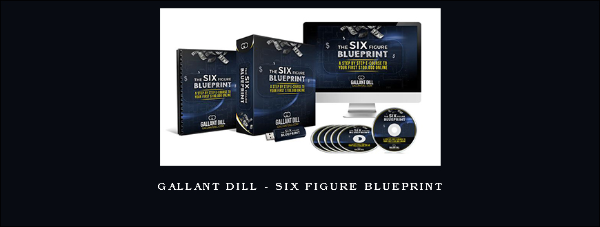 Gallant Dill – Six Figure Blueprint