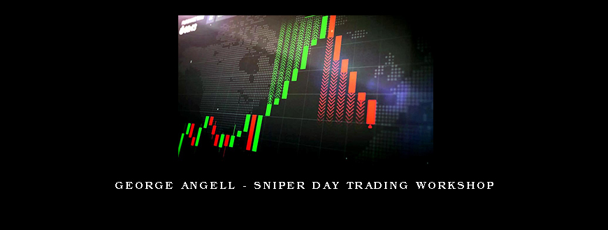 George Angell – Sniper Day Trading Workshop