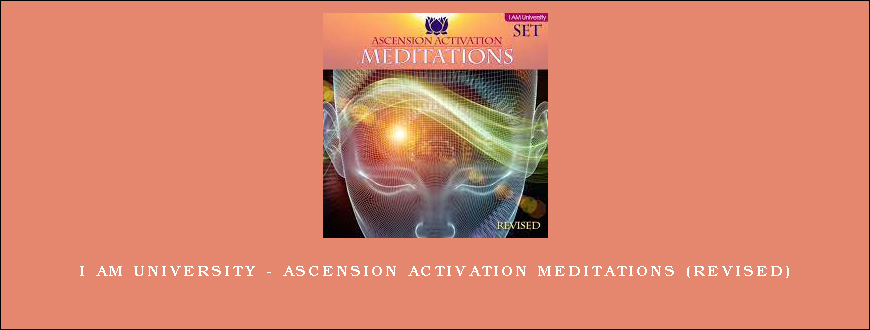 I AM University – Ascension Activation Meditations (Revised)