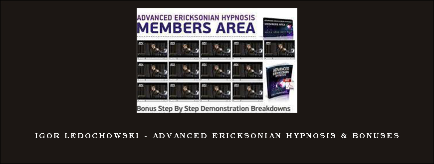 Igor Ledochowski – Advanced Ericksonian Hypnosis & Bonuses