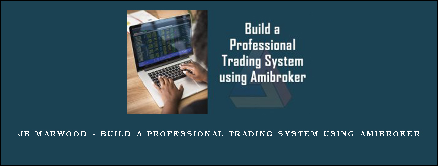JB Marwood – Build a Professional Trading System using Amibroker