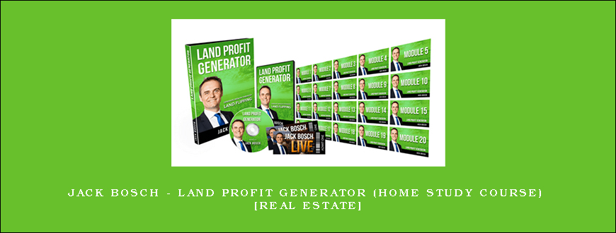 Jack Bosch – Land Profit Generator (Home Study Course) [Real Estate]