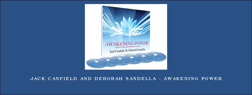 Jack Canfield and Deborah Sandella – Awakening Power