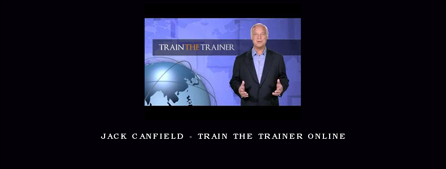 Jack Canfield – Train The Trainer Online