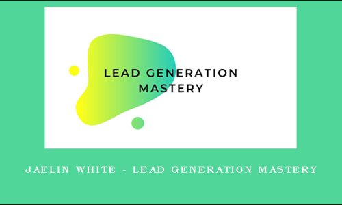 Jaelin White – Lead Generation Mastery