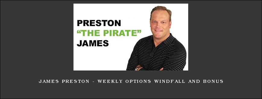 James Preston – Weekly Options Windfall and Bonus