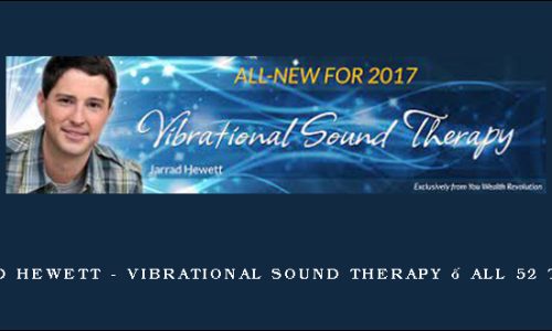 Jarrad Hewett – Vibrational Sound Therapy – All 52 Tracks
