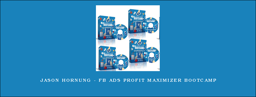 Jason Hornung – FB Ads Profit Maximizer Bootcamp