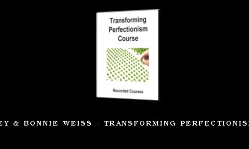 Jay Earley & Bonnie Weiss – Transforming Perfectionism Course