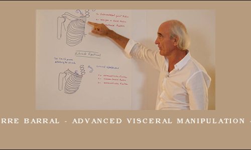 Jean-Pierre Barral – Advanced Visceral Manipulation – Thorax