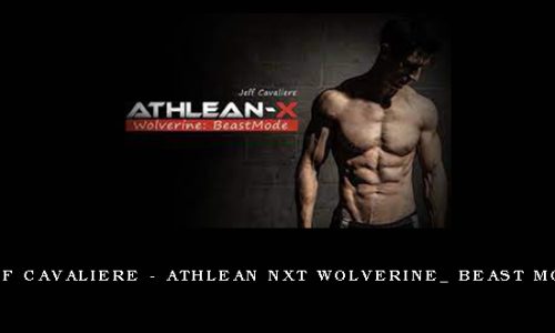 Jeff Cavaliere – Athlean NXT Wolverine_ Beast Mode