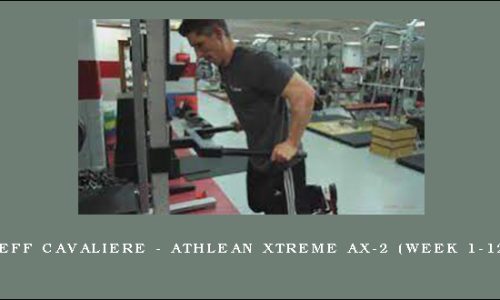 Jeff Cavaliere – Athlean Xtreme AX-2 (Week 1-12)