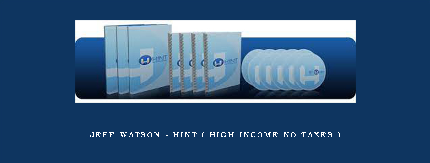 Jeff Watson – HINT ( High Income No Taxes )