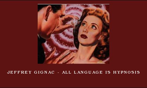 Jeffrey Gignac – All Language Is Hypnosis