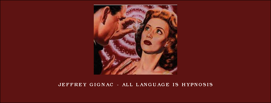 Jeffrey Gignac – All Language Is Hypnosis