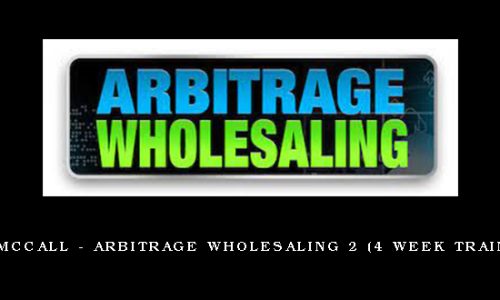 Joe McCall – Arbitrage Wholesaling 2 (4 Week Training)