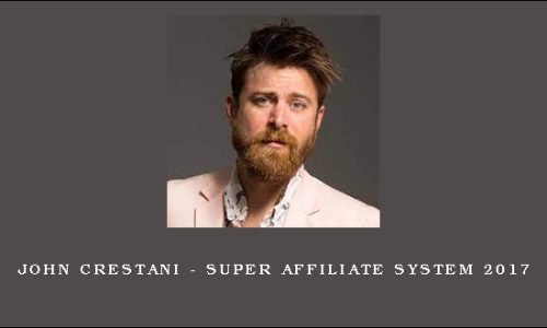 John Crestani – Super Affiliate System 2017