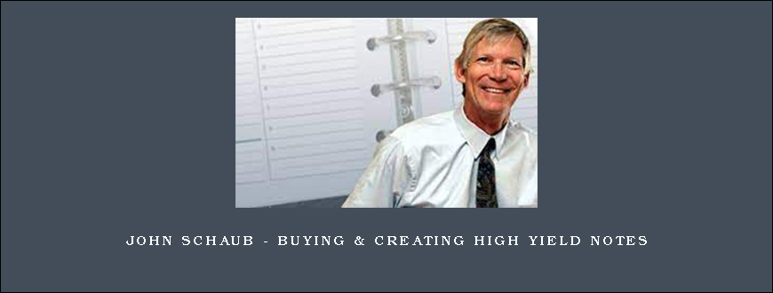 John Schaub – Buying & Creating High Yield Notes