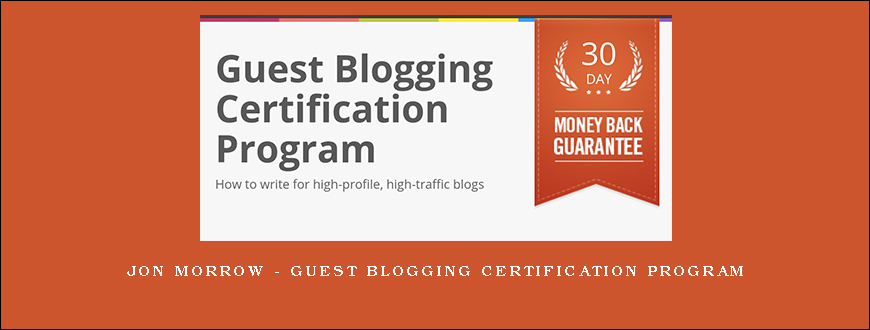 Jon Morrow – Guest Blogging Certification Program