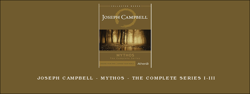 Joseph Campbell – Mythos – The Complete Series I-III