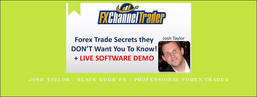 Josh Taylor – Black Edge FX – Professional Forex Trader