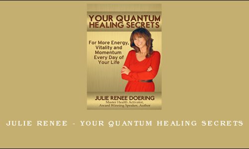 Julie Renee – Your Quantum Healing Secrets