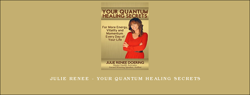 Julie Renee – Your Quantum Healing Secrets