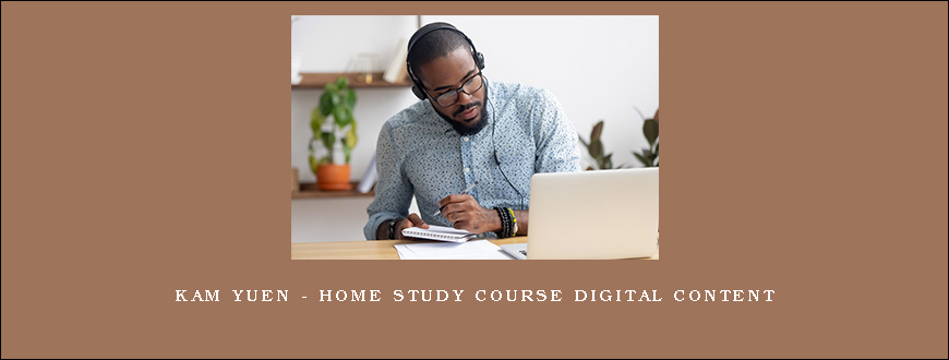 Kam Yuen – Home Study Course Digital Content