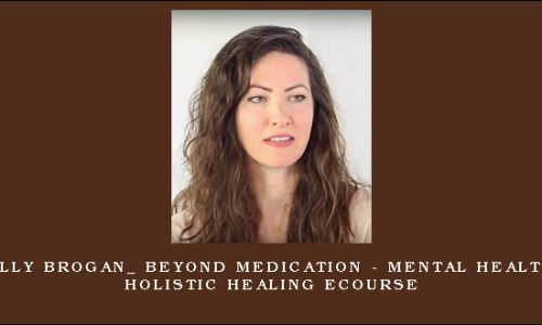 Kelly Brogan_ Beyond Medication – Mental Health, Holistic Healing eCourse