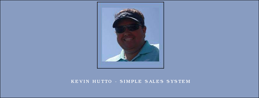 Kevin Hutto – Simple Sales System