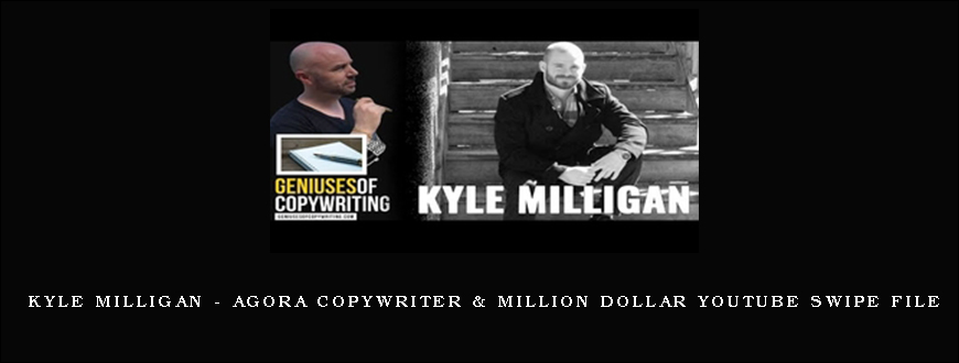 Kyle Milligan – Agora Copywriter & Million Dollar Youtube Swipe File