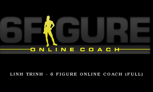 Linh Trinh – 6 Figure Online Coach (Full)