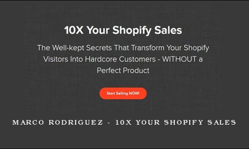 Marco Rodriguez – 10X Your Shopify Sales