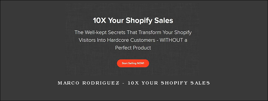 Marco Rodriguez – 10X Your Shopify Sales