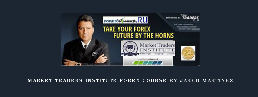 Market Traders Institute Forex Course by Jared Martinez