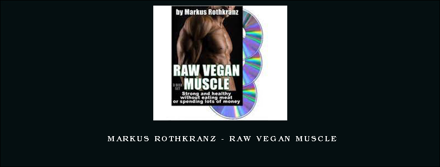 Markus Rothkranz – Raw Vegan Muscle