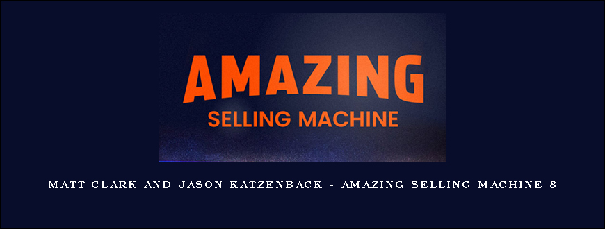 Matt Clark and Jason Katzenback – Amazing Selling Machine 8