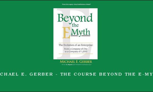 Michael E. Gerber – The Course Beyond The E-Myth