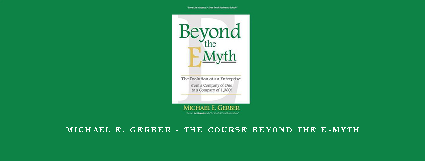 Michael E. Gerber – The Course Beyond The E-Myth