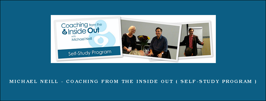 Michael Neill – Coaching From the Inside Out ( Self-study Program )