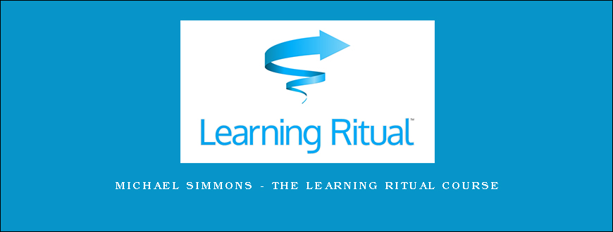 Michael Simmons – The Learning Ritual Course