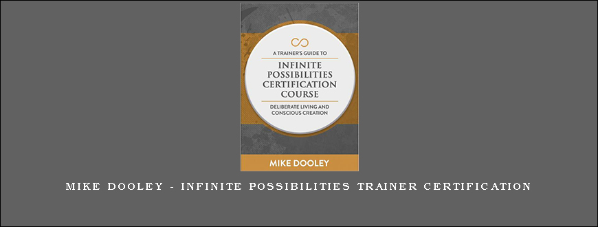 Mike Dooley – Infinite Possibilities Trainer Certification