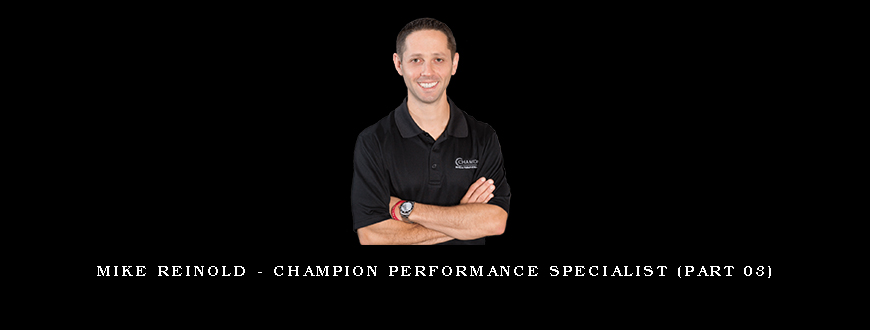 Mike Reinold – Champion Performance Specialist (Part 03)