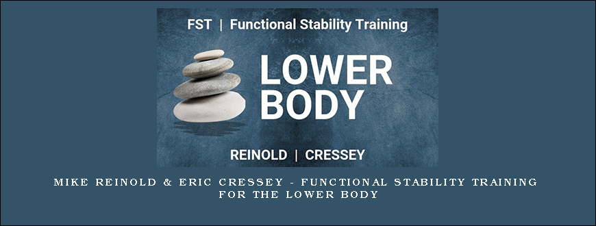 Mike Reinold & Eric Cressey – Functional Stability Training for the Lower Body