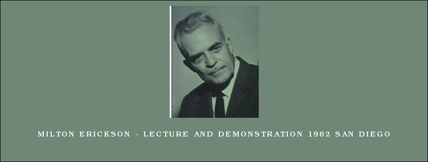 Milton Erickson – Lecture and Demonstration 1962 San Diego