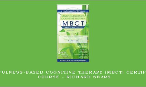 Mindfulness-Based Cognitive Therapy (MBCT) Certificate Course – Richard Sears