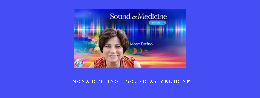 Mona Delfino – Sound as Medicine